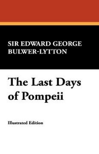 The Last Days of Pompeii, by Sir Edward George Bulwer-Lytton (Hardcover)