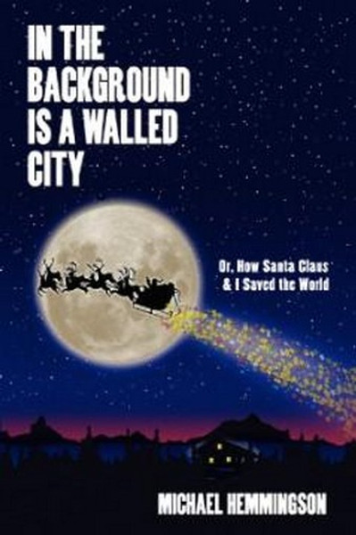 In the Background Is a Walled City, by Michael Hemmingson (Paperback)