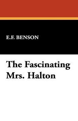 The Fascinating Mrs. Halton, by E.F. Benson (Case Laminate Hardcover)