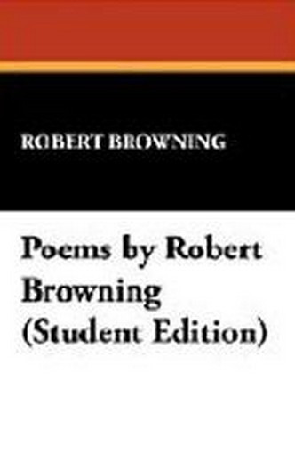 Poems by Robert Browning (Student Edition), by Robert Browning (Paperback)