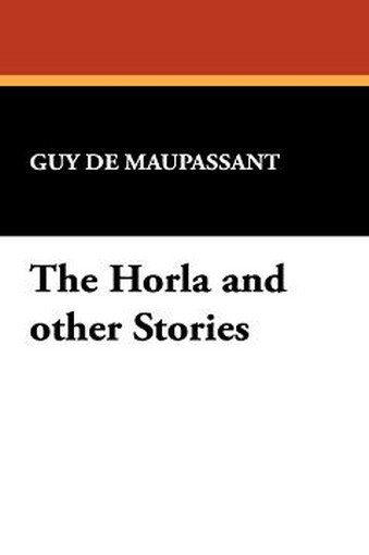 The Horla and other Stories, by Guy de Maupassant (Case Laminate Hardcover)