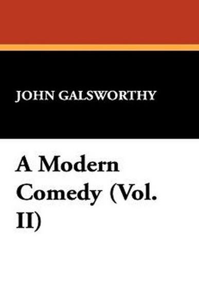 A Modern Comedy (Vol. II), by John Galsworthy (Paperback)