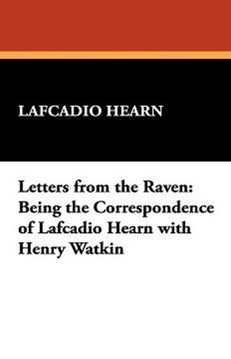 Letters from the Raven: Being the Correspondence of Lafcadio Hearn with Henry Watkin, by Lafcadio Hearn (Hardcover)