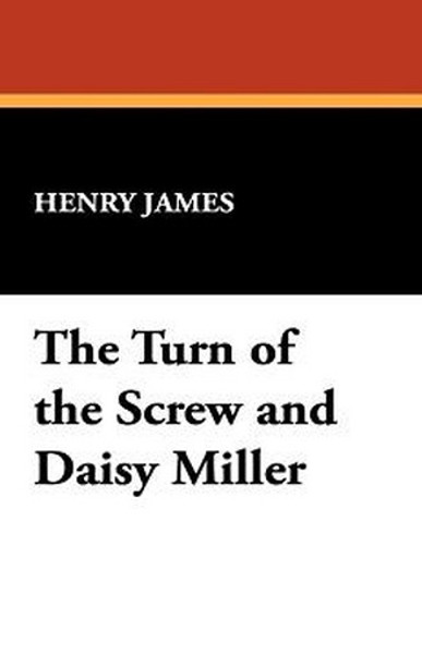 The Turn of the Screw and Daisy Miller, by Henry James (Hardcover)