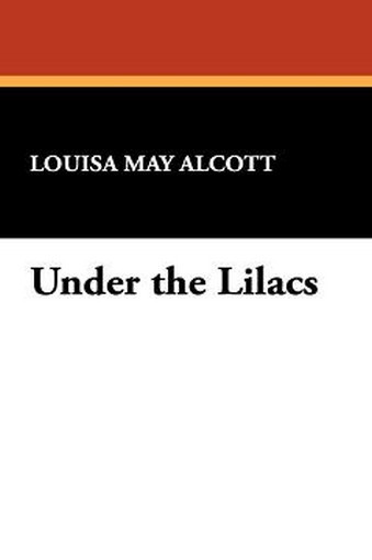 Under the Lilacs, by Louisa May Alcott (Hardcover)