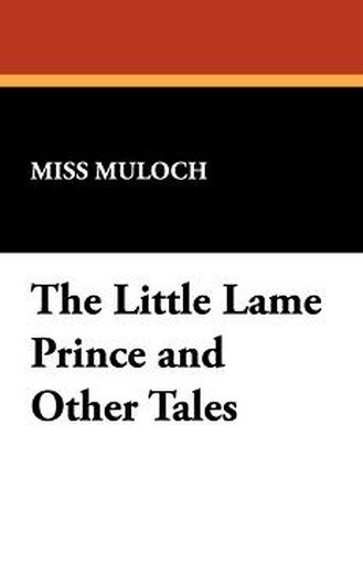 The Little Lame Prince and Other Tales, by Miss Muloch (Paperback)
