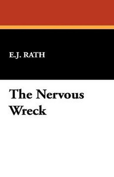 The Nervous Wreck, by E.J. Rath (Paperback)