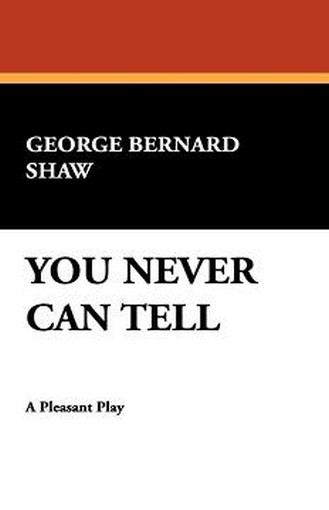 YOU NEVER CAN TELL, by George Bernard Shaw (Paperback)