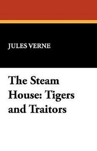 The Steam House: Tigers and Traitors, by Jules Verne (Hardcover)