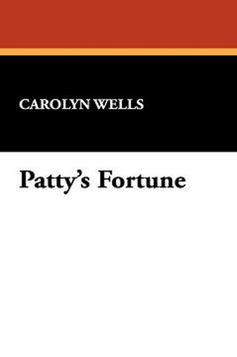 Patty's Fortune, by Carolyn Wells (Paperback)