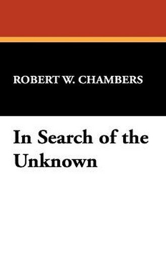 In Search of the Unknown, by Robert W. Chambers (trade pb)