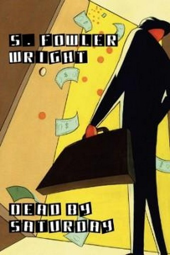 Dead by Saturday, by S. Fowler Wright (Paperback)