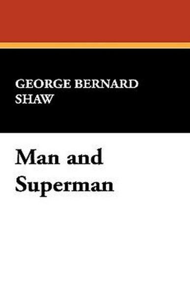 Man and Superman, by George Bernard Shaw (Hardcover)