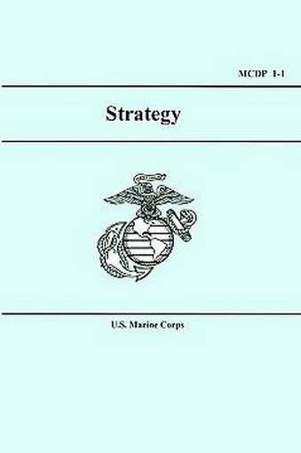 Marine Corps Strategy (Marine Corps Doctrinal Publication MCDP 1-1), by U.S. Marine Corps
