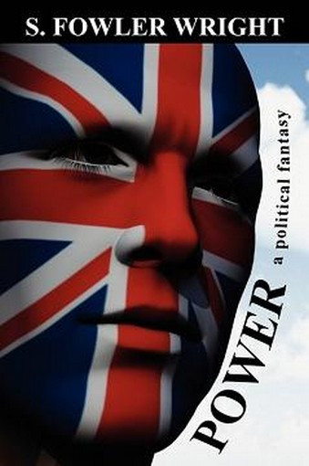 Power: A Political Fantasy, by S. Fowler Wright (Paperback)