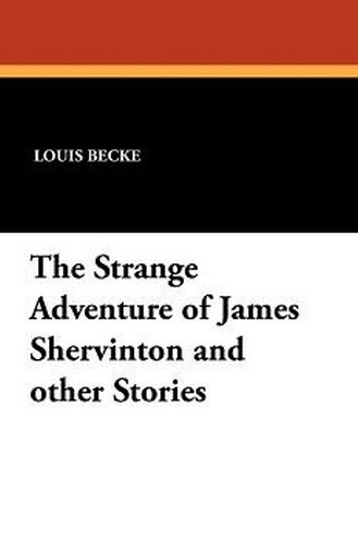 The Strange Adventure of James Shervinton and other Stories, by Louis Becke (Paperback)