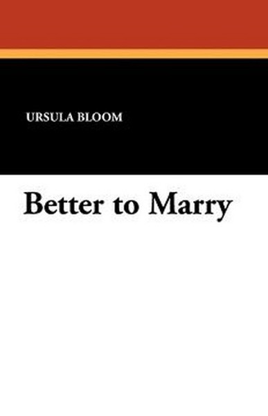 Better to Marry, by Ursula Bloom (Paperback)