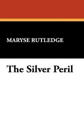 The Silver Peril, by Maryse Rutledge (Hardcover)