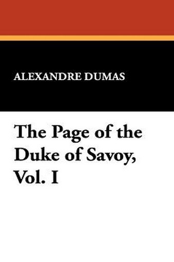 The Page of the Duke of Savoy, Vol. I, by Alexandre Dumas (Paperback)