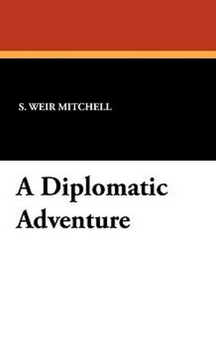 A Diplomatic Adventure, by S. Weir Mitchell (Hardcover)