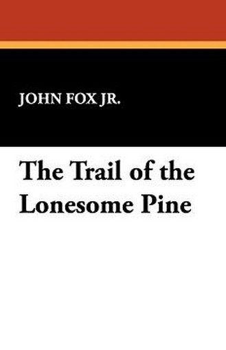 The Trail of the Lonesome Pine, by John Fox, Jr. (Hardcover)