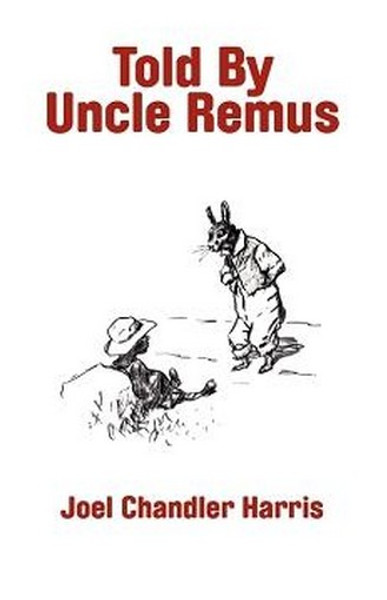 Told by Uncle Remus, by Joel Chandler Harris (Hardcover)