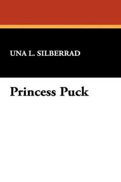Princess Puck, by Una L. Silberrad (Paperback)
