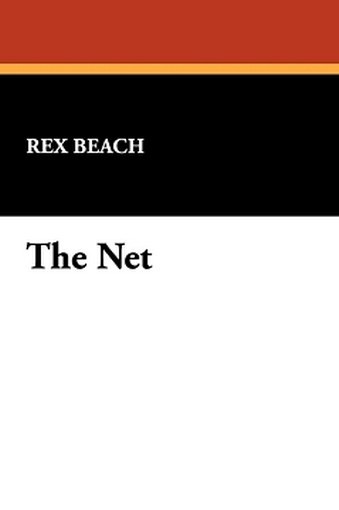 The Net, by Rex Beach (Paperback)