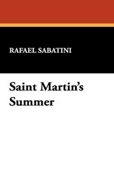 Saint Martin's Summer, by Rafael Sabatini (Hardcover)