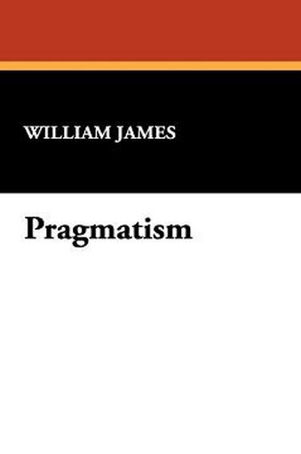 Pragmatism, by William James (Paperback)
