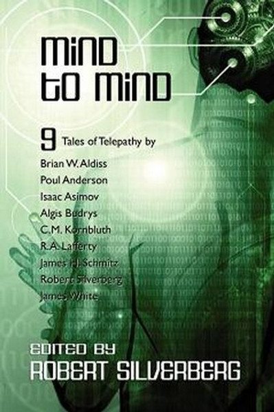 Mind to Mind: Science Fiction Stories by Isaac Asimov, Poul Anderson, James White, and more!, edited by Robert Silverberg (Paperback)