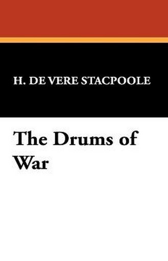 The Drums of War, by H. De Vere Stacpoole (Hardcover)