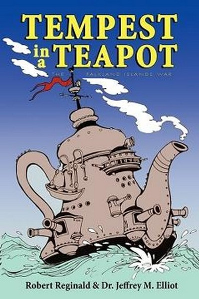 Tempest in a Teapot: The Falkland Islands War, by Robert Reginald and Dr. Jeffrey M. Elliot (Paperback) 893702676