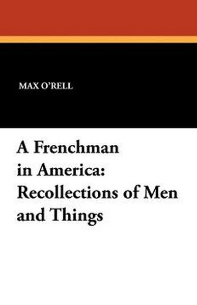 A Frenchman in America: Recollections of Men and Things, by Max O'Rell (Paperback)