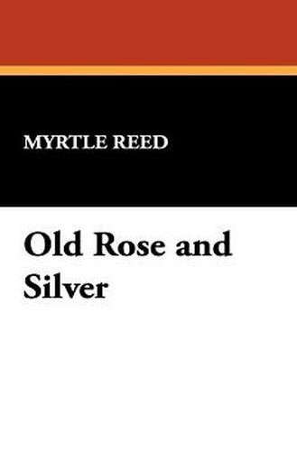 Old Rose and Silver, by Myrtle Reed (Paperback)