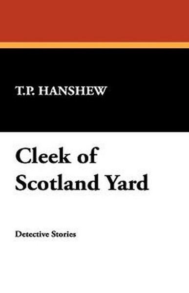 Cleek of Scotland Yard, by T.P. Hanshew (Hardcover)