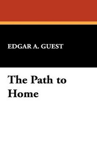 The Path to Home, by Edgar A. Guest (Hardcover)