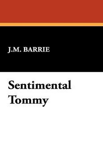 Sentimental Tommy, by J.M. Barrie (Paperback)