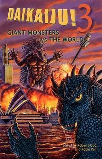 Daikaiju! 3 Giant Monsters vs the World, edited by Robert Hood (Cloth with jacket)