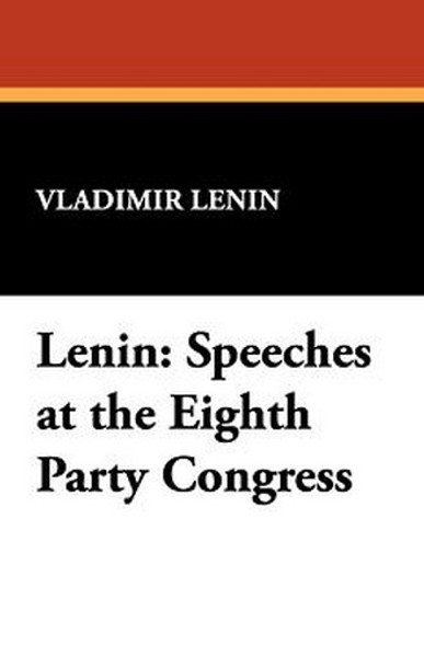 Lenin: Speeches at the Eighth Party Congress, by V.I. Lenin (Paperback)
