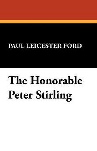 The Honorable Peter Stirling, by Paul Leicester Ford (Hardcover)