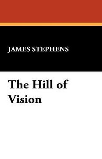 The Hill of Vision, by James Stephens (Hardcover)