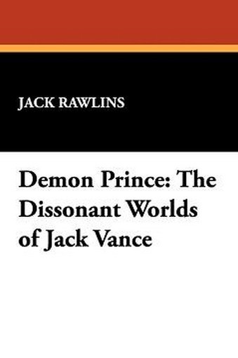 Demon Prince: The Dissonant Worlds of Jack Vance, by Jack Rawlins (Hardcover)