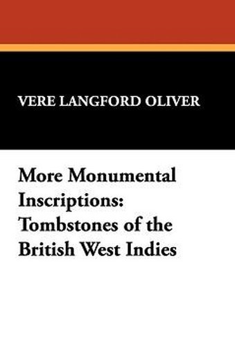 More Monumental Inscriptions: Tombstones of the British West Indies, by Vere Langford Oliver (Hardcover)