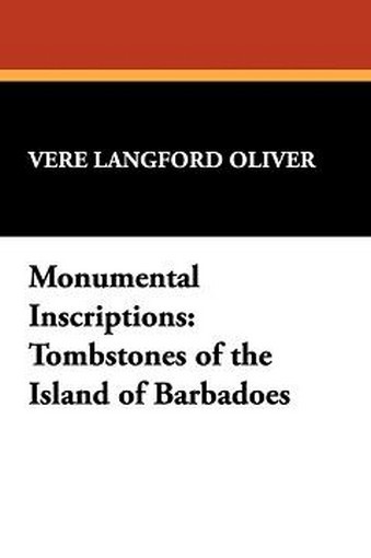 Monumental Inscriptions: Tombstones of the British West Indies, by Vere Langford Oliver (Paperback)