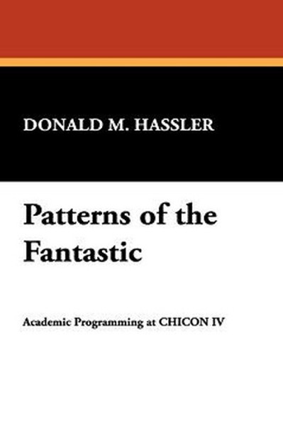 Patterns of the Fantastic, edited by Donald M. Hassler (Paperback)