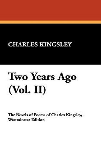 Two Years Ago (Vol. II), by Charles Kingsley (Paperback)