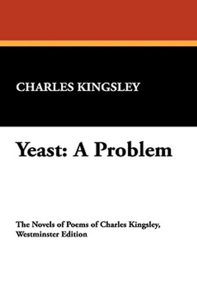 Yeast: A Problem, by Charles Kingsley (Hardcover)