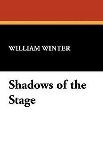 Shadows of the Stage, by William Winter (Hardcover)
