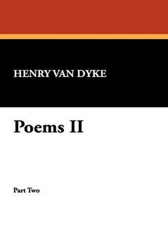 Poems II, by Henry Van Dyke (Paperback)